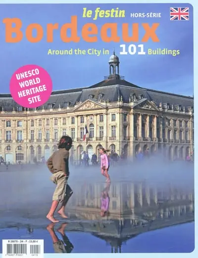 Festin (Le), hors série. Bordeaux : around the city in 101 buildings : Unesco world heritage site
