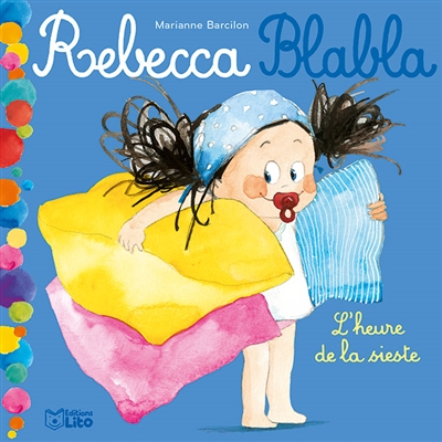 Rebecca Blabla. Vol. 3. L'heure de la sieste