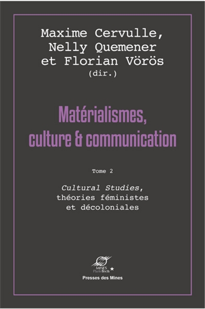 Matérialismes, culture & communication. Vol. 2. Cultural studies, théories féministes et décoloniales