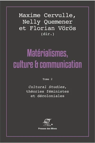 Matérialismes, culture & communication. Vol. 2. Cultural studies, théories féministes et décoloniales