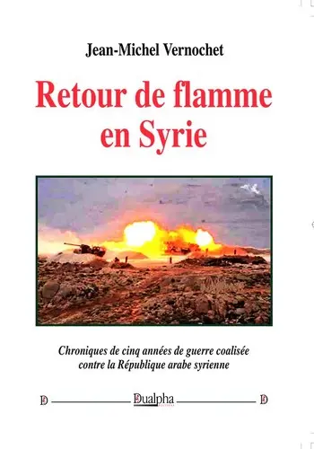 Retour de flamme en Syrie : chroniques de cinq années de guerre coalisée contre la République arabe syrienne
