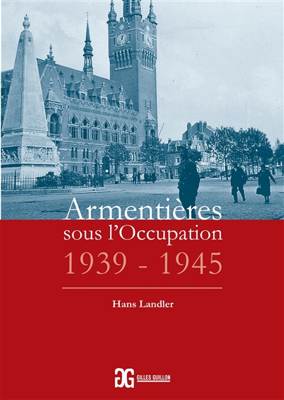 Armentières sous l'Occupation : 1939-1945