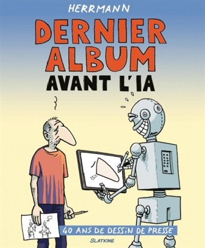 Dernier album avant l'IA : 40 ans de dessin de presse