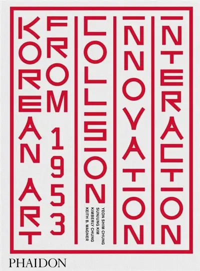 Korean art from 1953 : collision, innovation, interaction