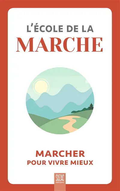 L'école de la marche : marcher pour vivre mieux