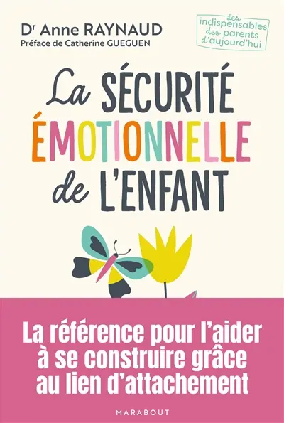 La sécurité émotionnelle de l'enfant : comment l'aider à se construire grâce au lien d'attachement
