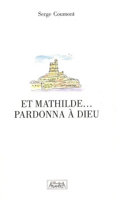 Et Mathilde... pardonna à Dieu !