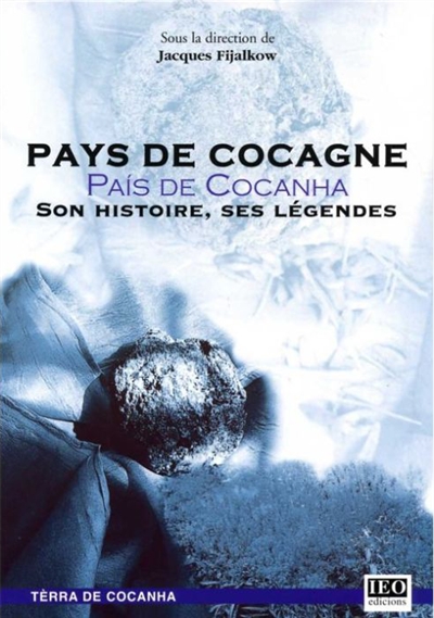Pays de Cocagne : son histoire, ses légendes : actes du 1er colloque, 5 et 6 mars 2005, Puylaurens. Terra de cocanha
