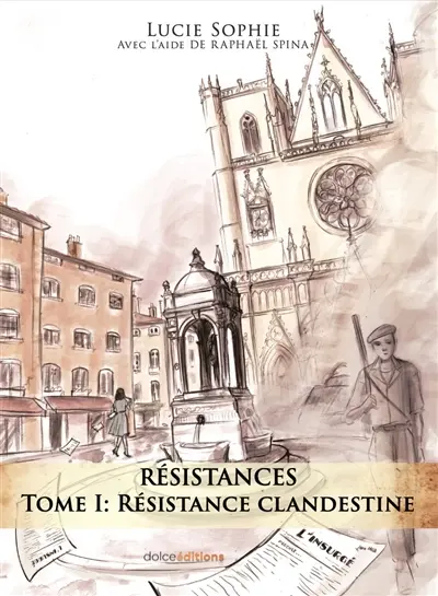 Résistances. Vol. 1. Résistance clandestine