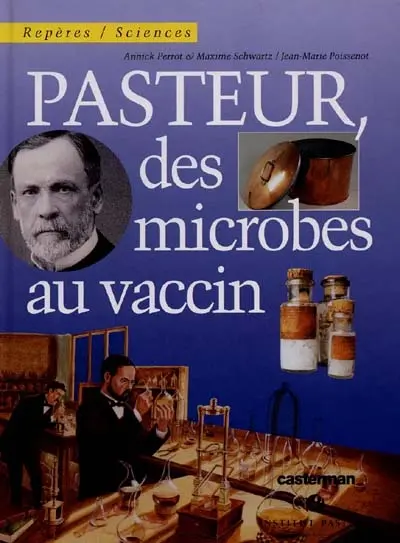 Pasteur, des microbes au vaccin