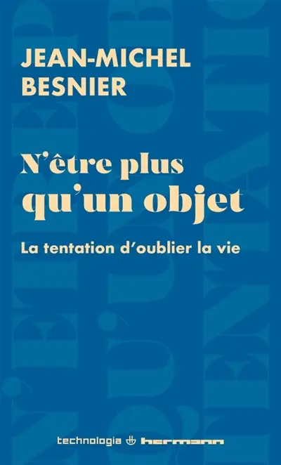 N'être plus qu'un objet : la tentation d'oublier la vie