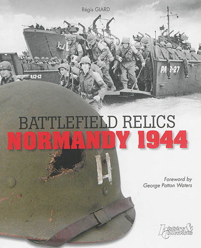 Battlefield relics : Normandie 1944