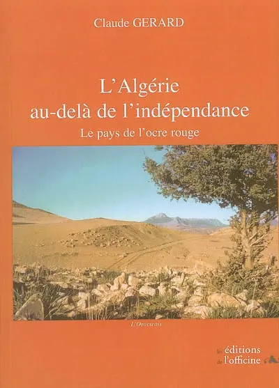 L'Algérie au-delà de l'indépendance : le pays de l'ocre rouge