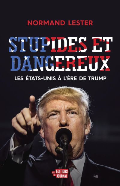 Stupides et dangereux : États-Unis à l'ère de Trump
