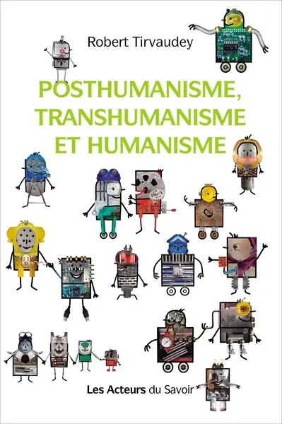 Posthumanisme, transhumanisme et humanisme Posthumanisme, transhumanisme et humanisme