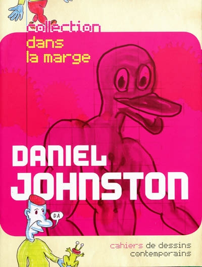 Daniel Johnston : cahiers de dessins contemporains