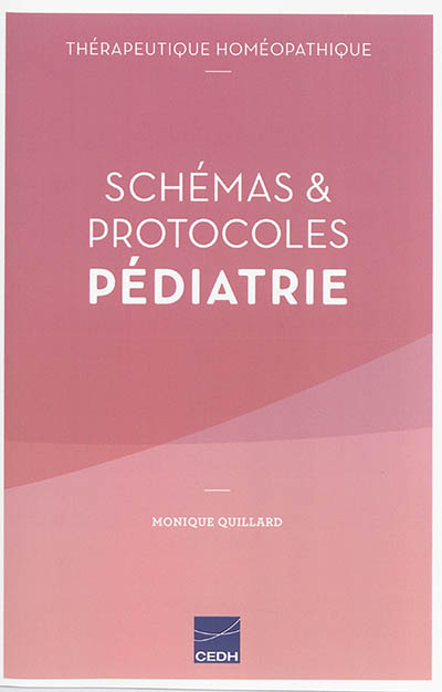Schémas & protocoles pédiatrie : thérapeutique homéopathique