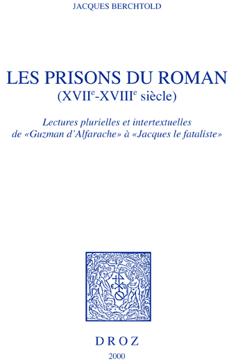 Les prisons du roman, XVIIe-XVIIIe siècle : lectures plurielles et intertextuelles de Guzman d'Alfarache à Jacques le Fataliste