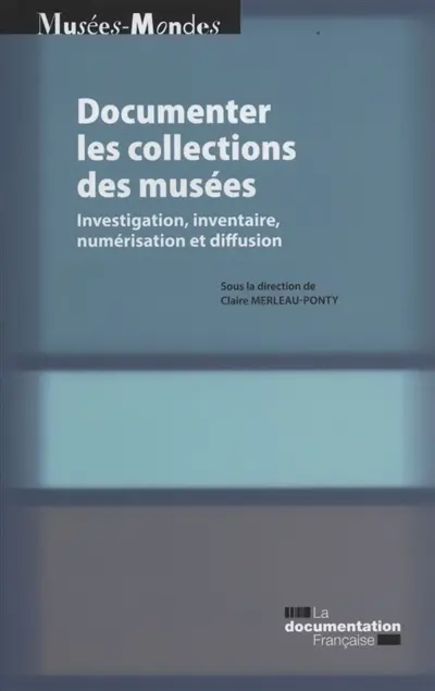 Documenter les collections de musées : investigation, inventaire, numérisation et diffusion