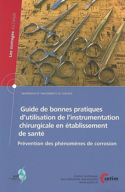 Guide de bonnes pratiques d'utilisation de l'instrumentation chirurgicale en établissement de santé : prévention des phénomènes de corrosion