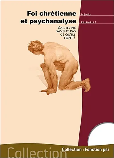 Foi chrétienne et psychanalyse : car ils ne savent pas ce qu'ils font !