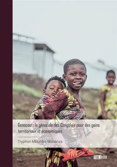 Genocost : le génocide des Congolais pour des gains territoriaux et économiques : Une réalité du terrorisme des matériaux