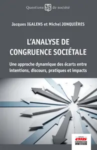 L'analyse de congruence sociétale : une approche dynamique des écarts entre intentions, discours, pratiques et impacts