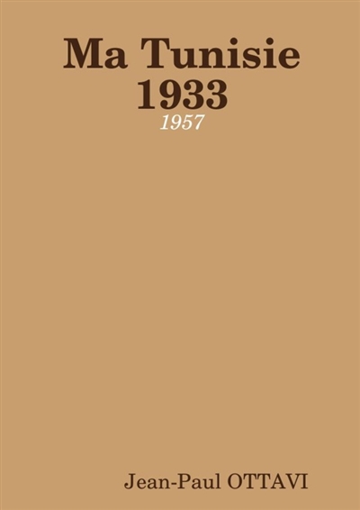 Ma Tunisie 1933 : 1957...