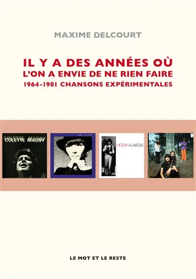 Il y a des années où l'on a envie de ne rien faire : 1967-1981, chansons expérimentales