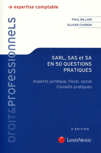 SARL, SAS et SA en 50 questions pratiques : aspects juridique, fiscal, social : conseils pratiques