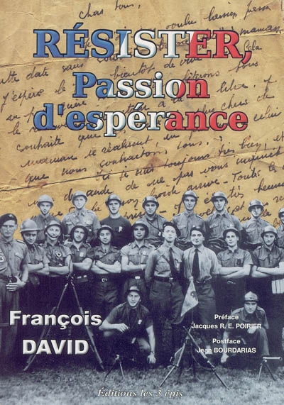 Résister, passion d'espérance : de l'occupation nazie à la libération de Brive et de la Corrèze, 11 novembre 1942-15 août 1944