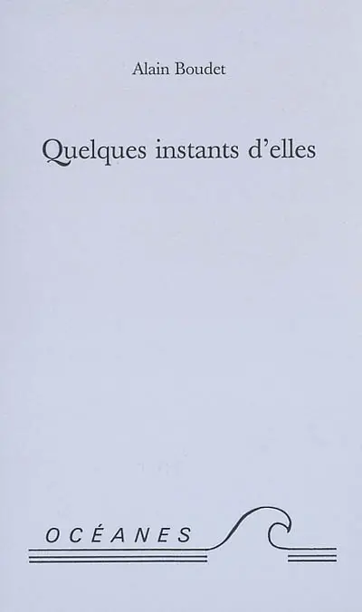 Quelques instants d'elles : poèmes