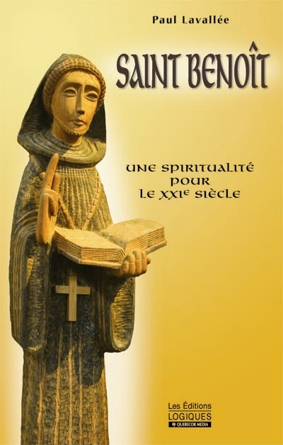 Saint Benoît : spiritualité pour le XXIe siècle