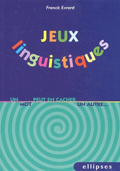 Jeux linguistiques : un mot peut en cacher un autre