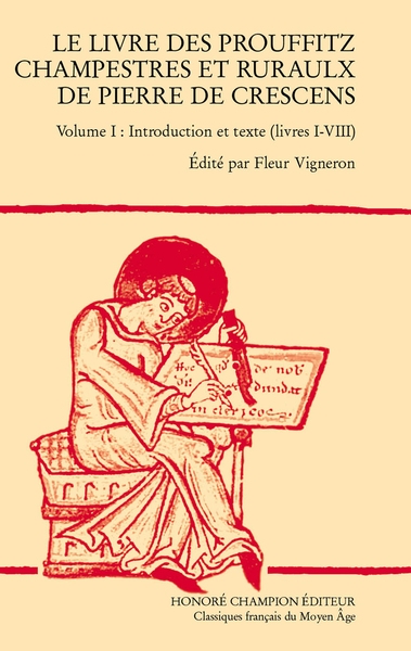 Le livre des prouffitz champestres et ruraulx de Pierre de Crescens. Vol. 1. Introduction et texte (livres I-VIII)