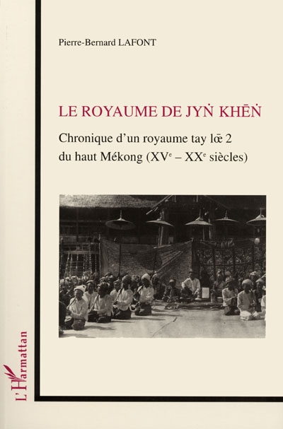 Le royaume de Jyn Khen : chronique d'un royaume tay loe 2 du haut Mékong (XVe-XXe siècles)
