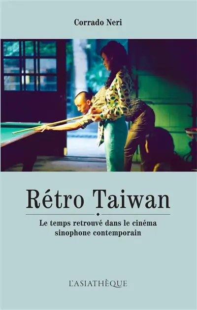 Rétro Taiwan : le temps retrouvé dans le cinéma sinophone contemporain