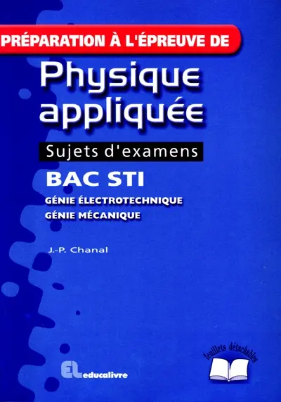 Préparation à l'épreuve de physique appliquée : sujets d'examens, Bac STI, génie électronique, génie mécanique