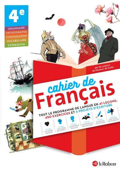 Cahier de français 4e : tout le programme de langue en 41 leçons, 450 exercices et 6 projets d'écriture