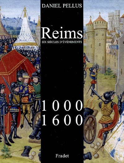Reims, 1000-1600 : six siècles d'événements