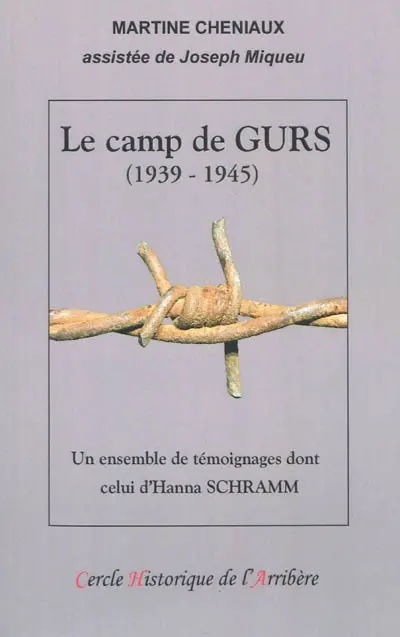 Le camp de Gurs : 1939-1945 : un ensemble de témoignages, dont celui d'Hanna Schramm