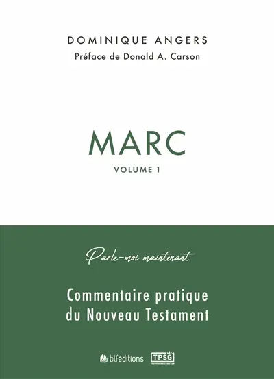 Commentaire pratique du Nouveau Testament. Marc. Vol. 1. Marc 1.1 à 4.34