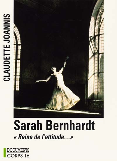 Sarah Bernhardt : reine de l'attitude et princesse des gestes