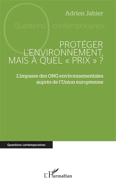 Protéger l'environnement, mais à quel prix ? : l'impasse des ONG environnementales auprès de l'Union européenne