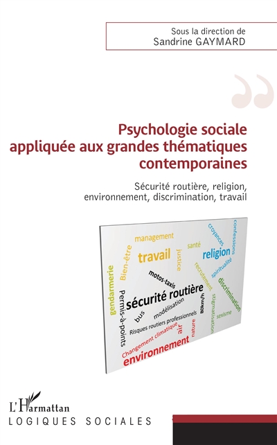 Psychologie sociale appliquée aux grandes thématiques contemporaines : sécurité routière, religion, environnement, discrimination, travail