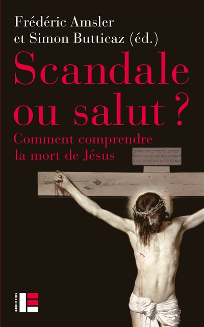 Scandale ou salut ? : comment comprendre la mort de Jésus