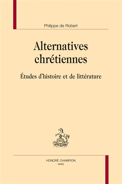 Alternatives chrétiennes : études d'histoire et de littérature