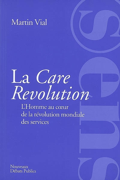 La care revolution : l'homme au coeur de la révolution mondiale des services