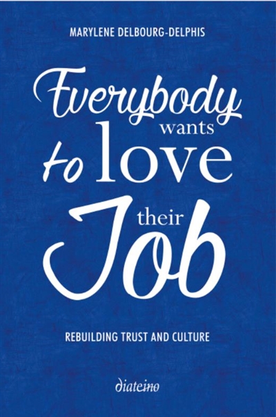 Everybody wants to love their job : rebuilding trust and culture