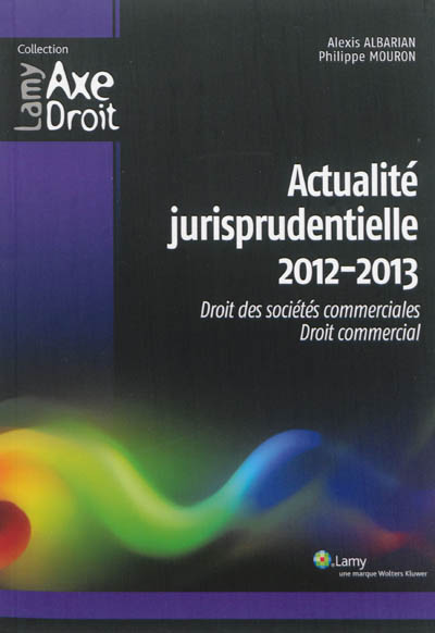 Actualité jurisprudentielle 2012-2013 : droit des sociétés commerciales, droit commercial